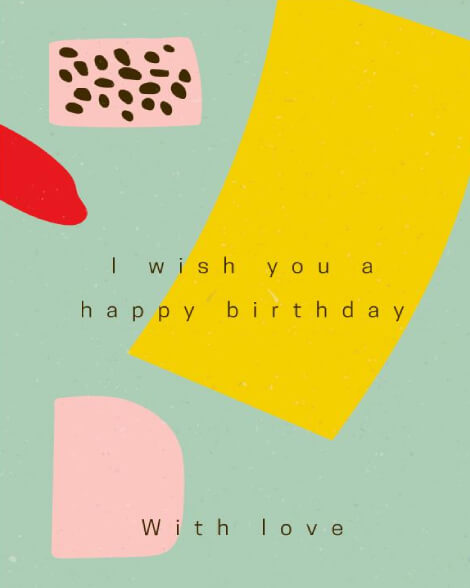 I wish you a happy birthday with love card