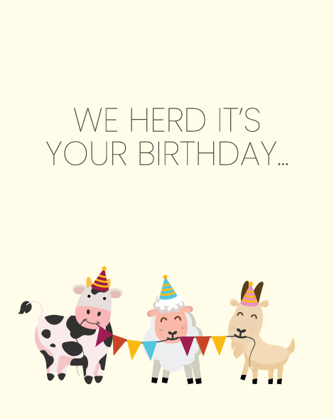 We herd it's your birthday card